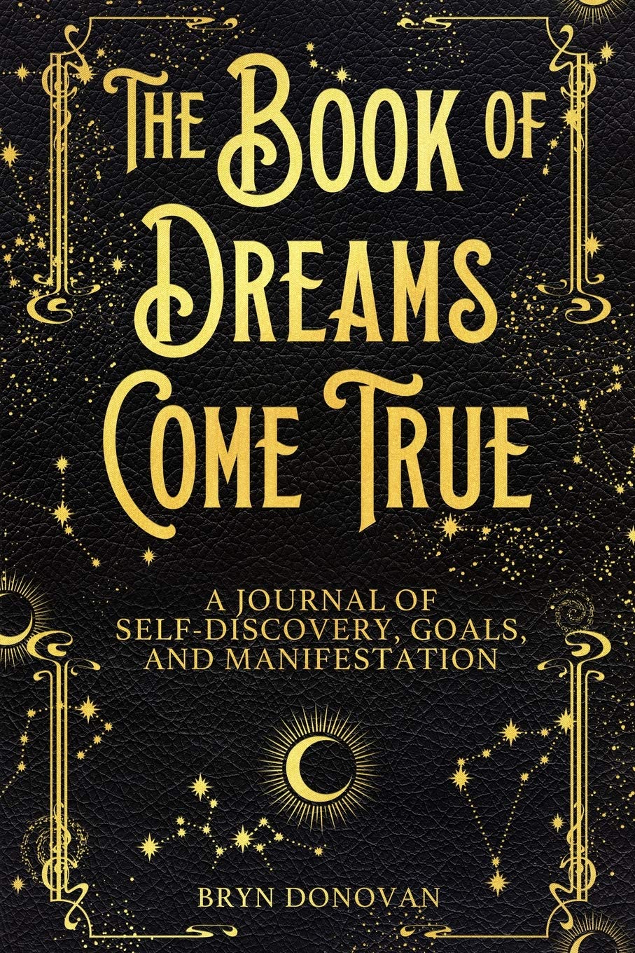 The Book of Dreams Come True: A Journal of Self-Discovery, Goals, and Manifestation Business, Finance & Career