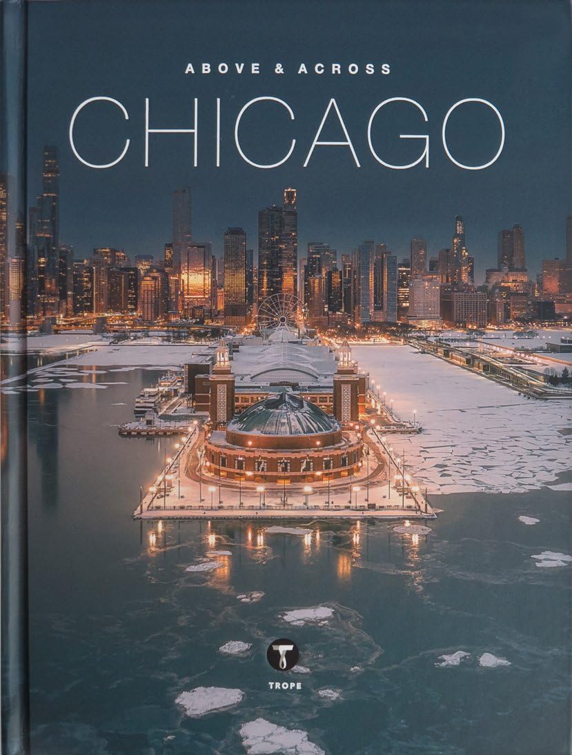 Above and Across Chicago (Above & Across) Photography
