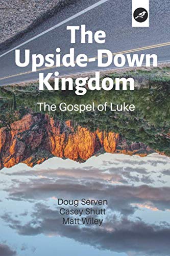 The Upside Down Kingdom: The Gospel of Luke book