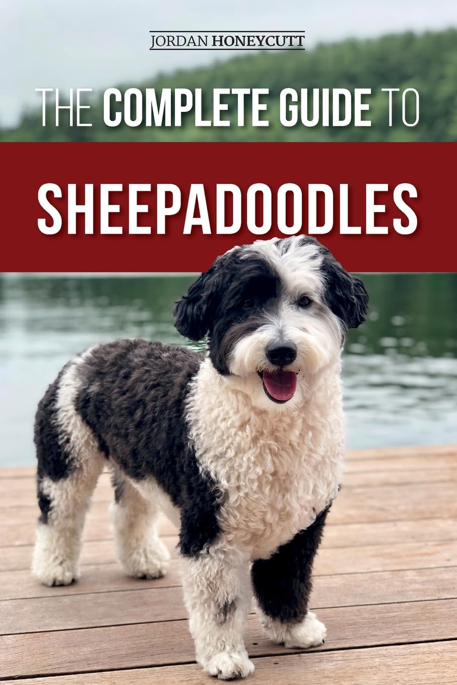 The Complete Guide to Sheepadoodles: Finding, Raising, Training, Feeding, Socializing, and Loving Your New Sheepadoodle Puppy Pets