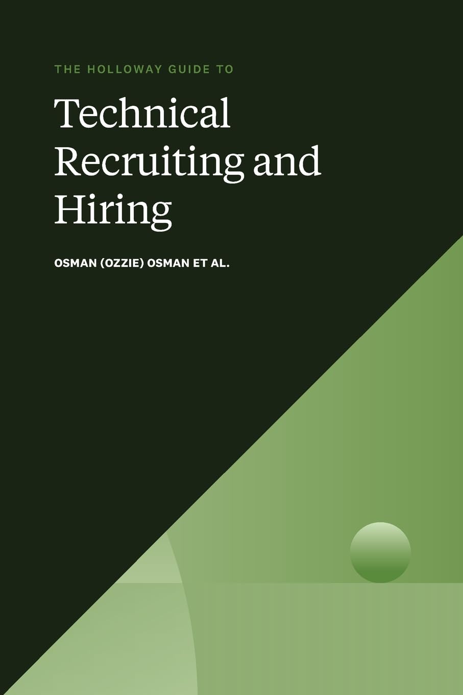 The Holloway Guide to Technical Recruiting and Hiring: Align your team to avoid expensive hiring mistakes. Law