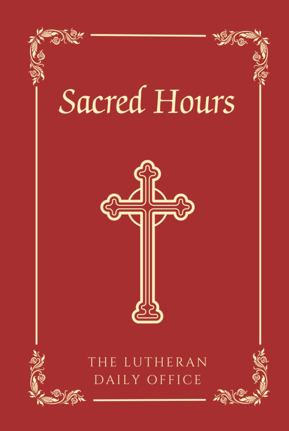 Sacred Hours: The Lutheran Daily Office (Text Edition) Religion & Esotericism