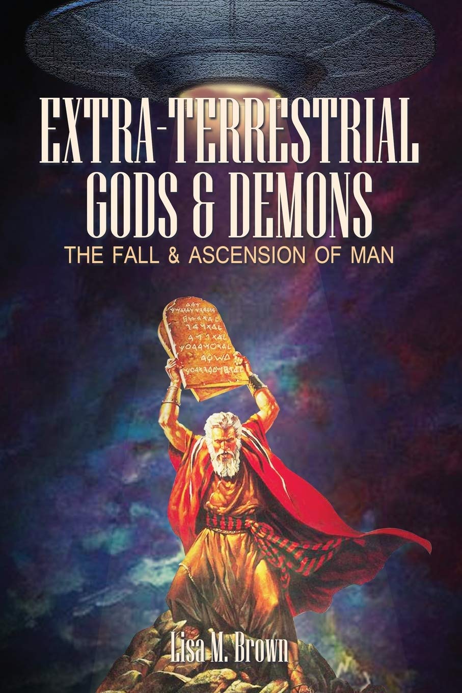 Extra-Terrestrial Gods & Demons: The Fall & Ascension of Man Politics & History