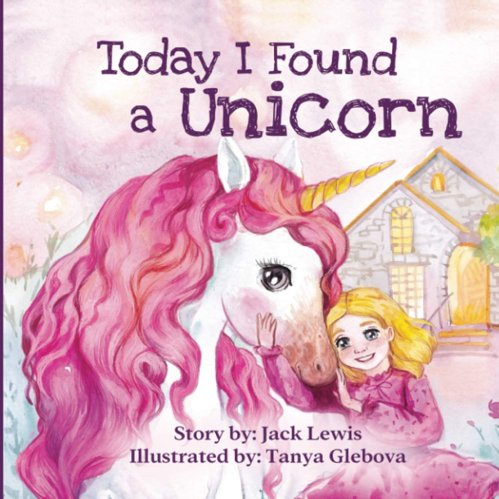 Today I Found a Unicorn: A magical children’s story about friendship and the power of imagination Fairy Tales & Legends
