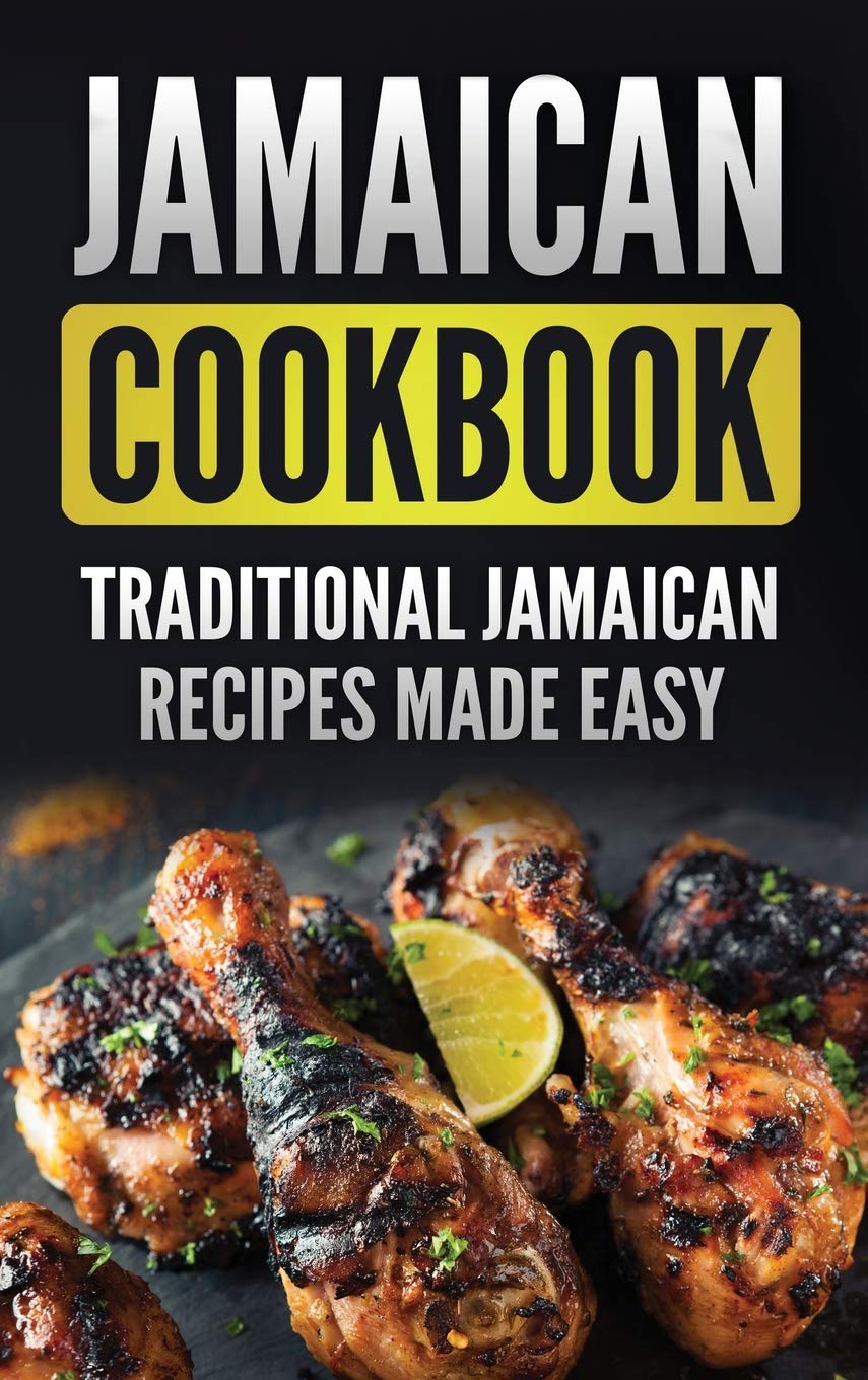 Jamaican Cookbook: Traditional Jamaican Recipes Made Easy Leisure, Home & Garden