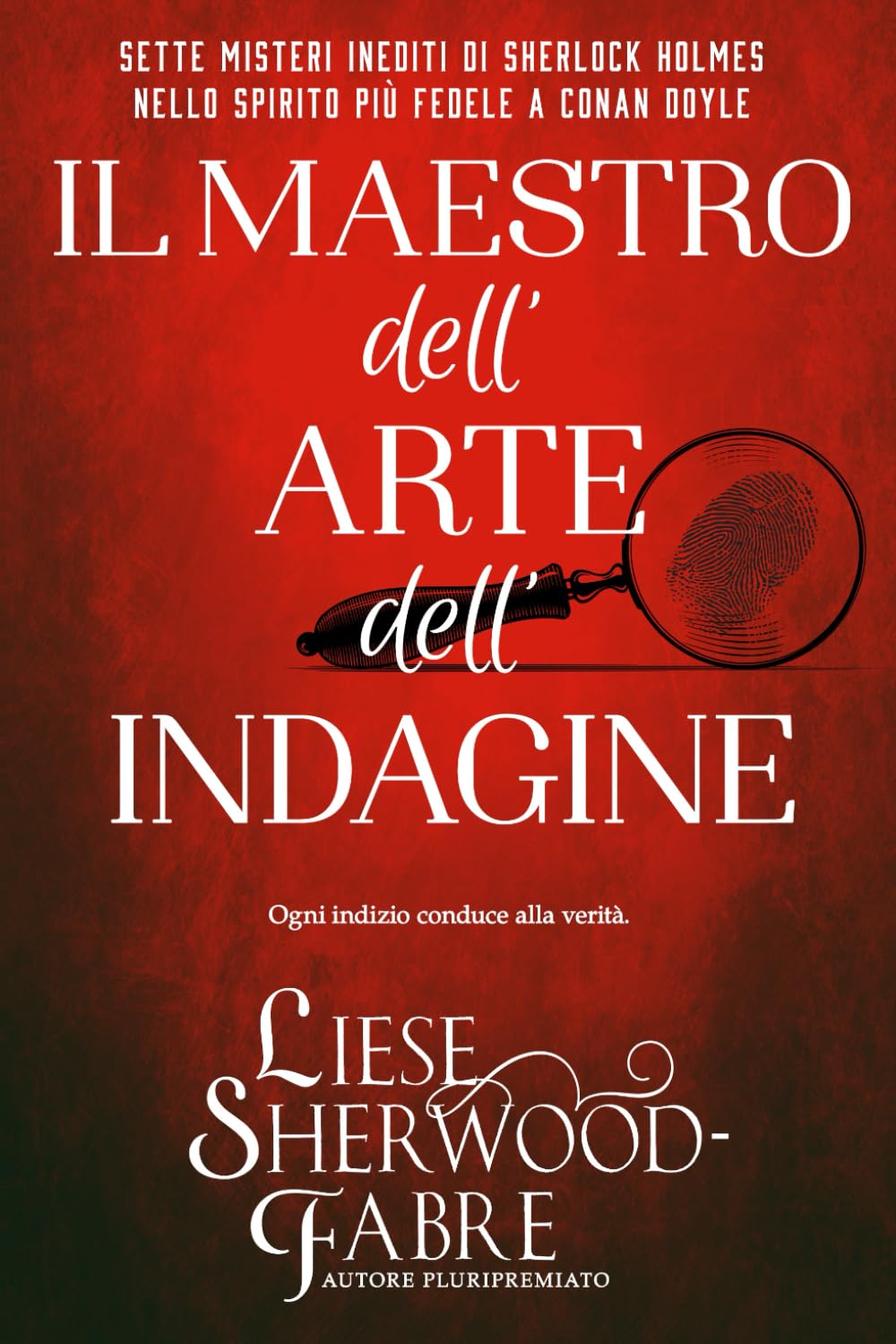Il Maestro dell’Arte dell’Indagine: Sette misteri inediti di Sherlock Holmes nello spirito più fedele a Conan Doyle Action & Adventure