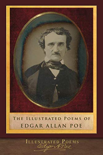 The Illustrated Poems of Edgar Allan Poe: Complete-Includes The Poetic Principle Classics