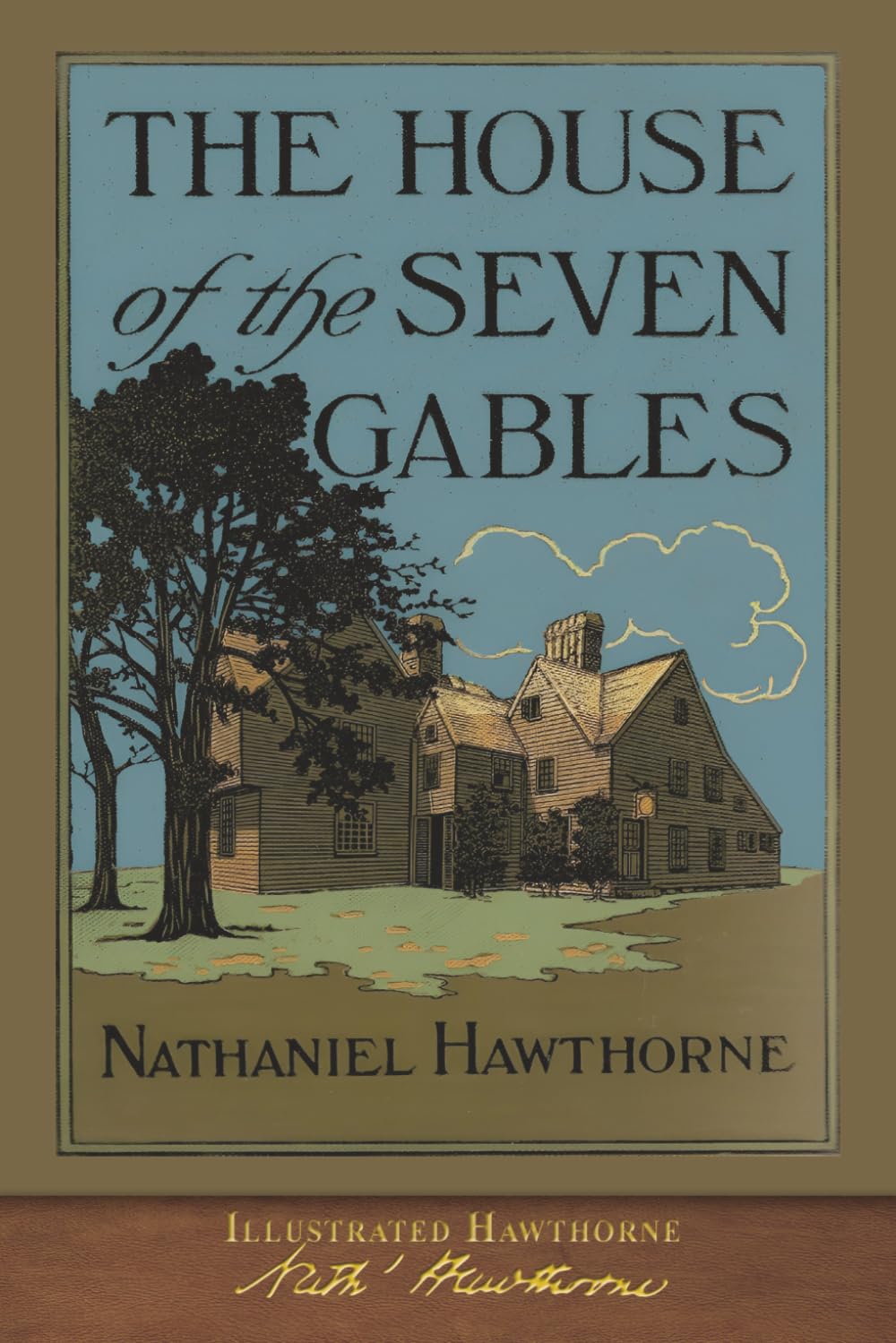 Illustrated Hawthorne: The House of the Seven Gables Classics