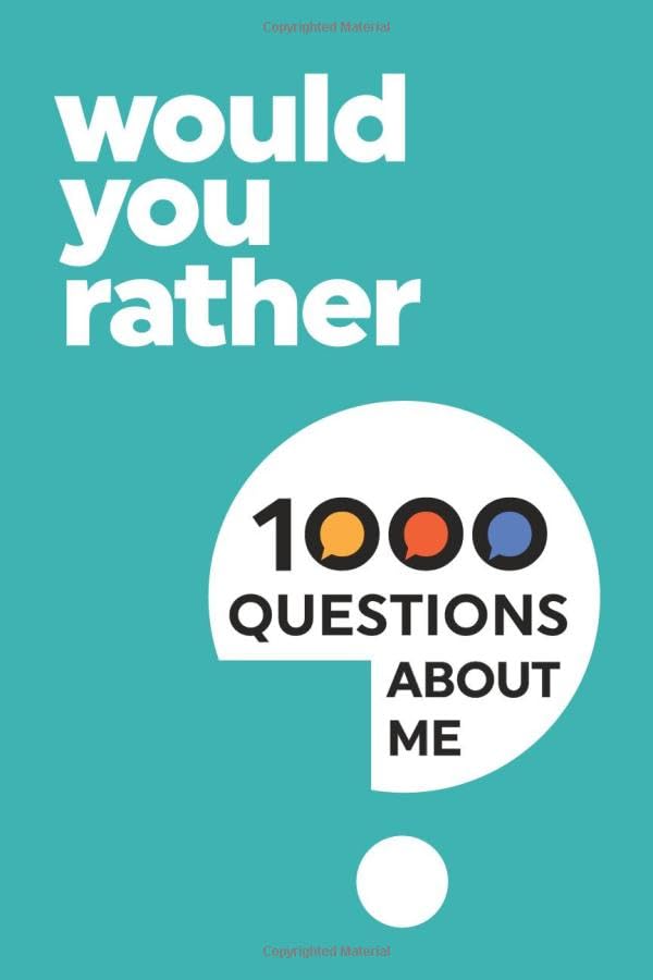 1000 Would You Rather Questions About Me: Which Would You Choose Question Game Book Leisure & Fun