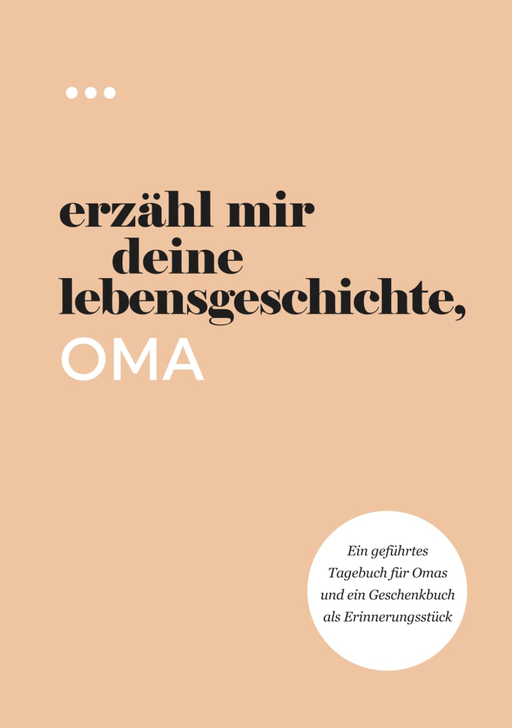 Erzähl mir deine Lebensgeschichte, Oma: Ein geführtes Tagebuch für Omas und ein Geschenkbuch als Erinnerungsstück (Bücher aus der Reihe „Erzähl mir deine Lebensgeschichte“) Lifestyle