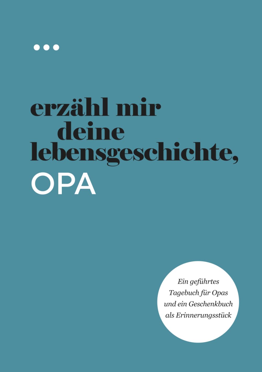 Erzähl mir deine Lebensgeschichte, Opa: Ein geführtes Tagebuch für Opas und ein Geschenkbuch als Erinnerungsstück (Bücher aus der Reihe „Erzähl mir deine Lebensgeschichte“) Lifestyle