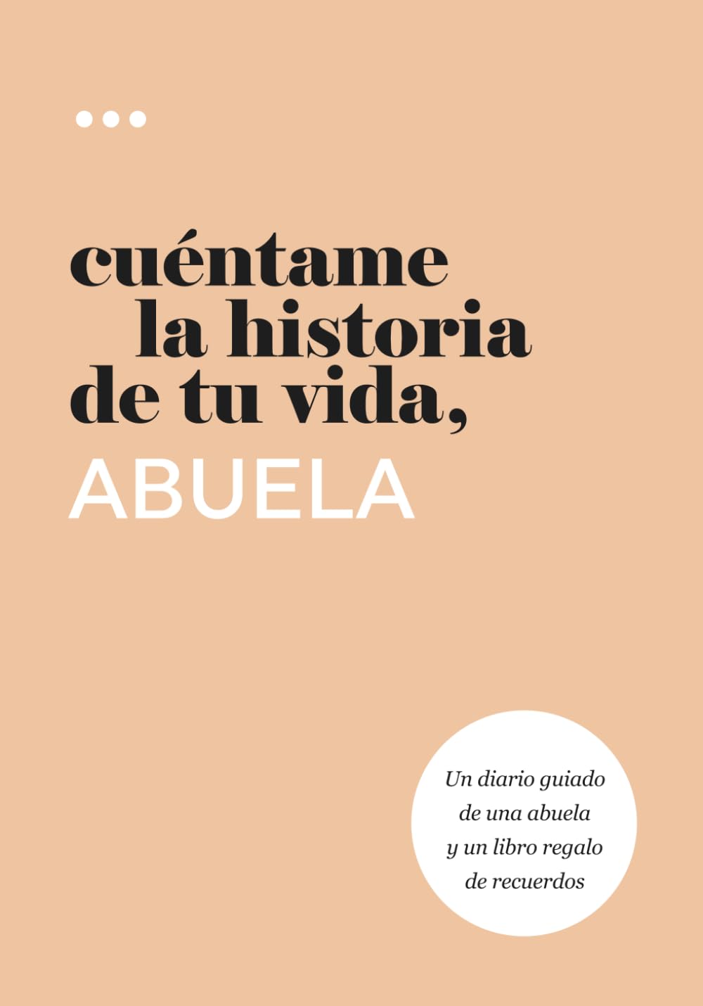 Cuéntame la historia de tu vida, abuela: Un diario guiado de una abuela y un libro regalo de recuerdos book