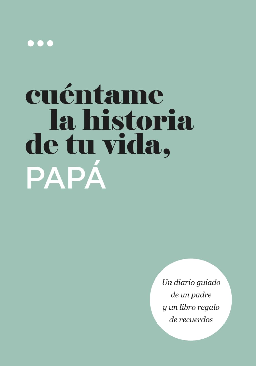 Cuéntame la historia de tu vida, papá: Un diario guiado de un padre y un libro regalo de recuerdos (Libros de la serie Cuéntame la historia de tu vida) Books