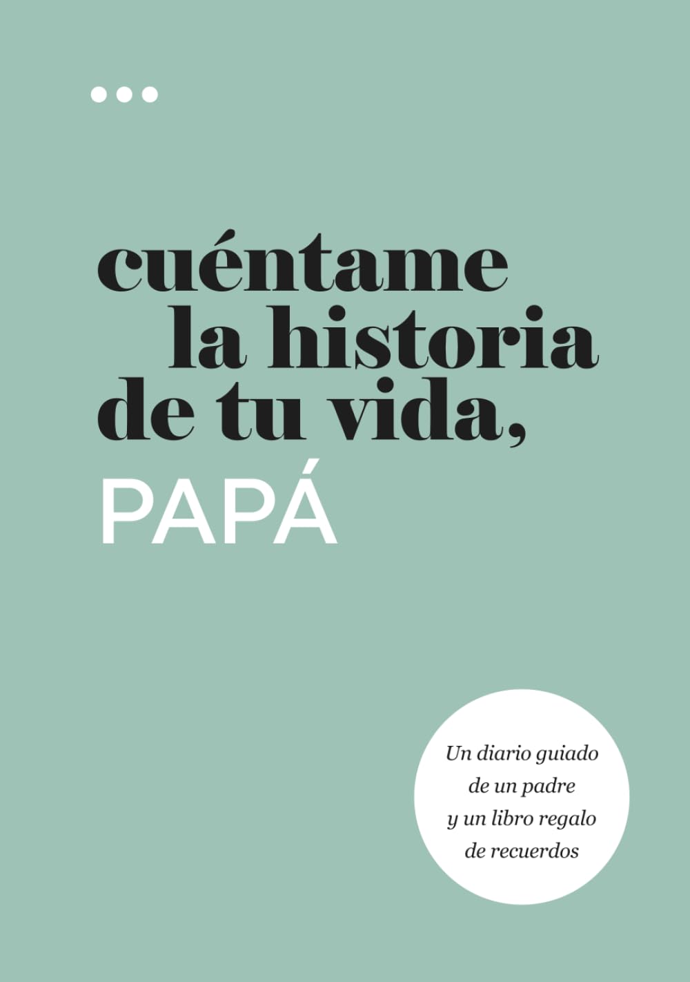 Cuéntame la historia de tu vida, papá: Un diario guiado de un padre y un libro regalo de recuerdos book