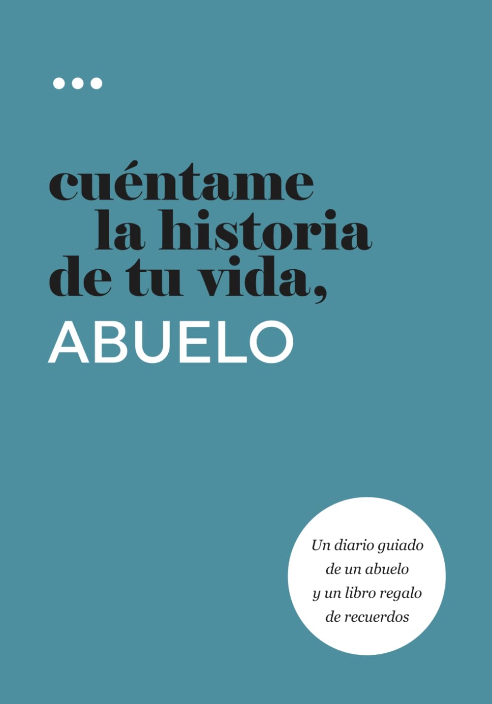 Cuéntame la historia de tu vida, abuelo: Un diario guiado de un abuelo y un libro regalo de recuerdos (Libros de la serie Cuéntame la historia de tu vida) Self-help