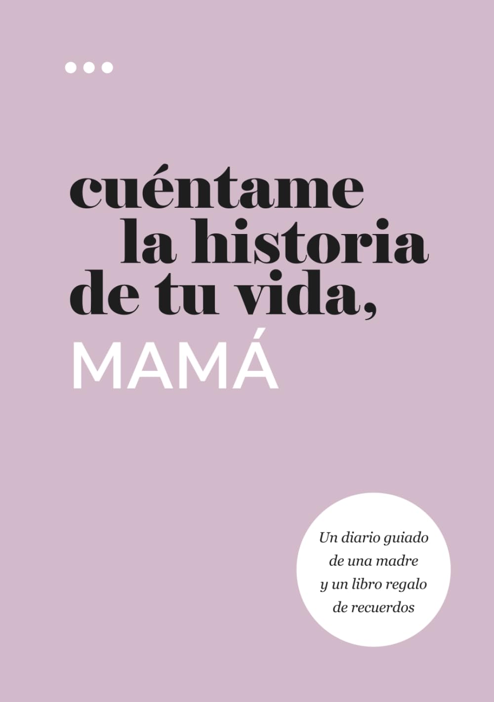Cuéntame la historia de tu vida, mamá: Un diario guiado de una madre y un libro regalo de recuerdos (Libros de la serie Cuéntame la historia de tu vida) Books