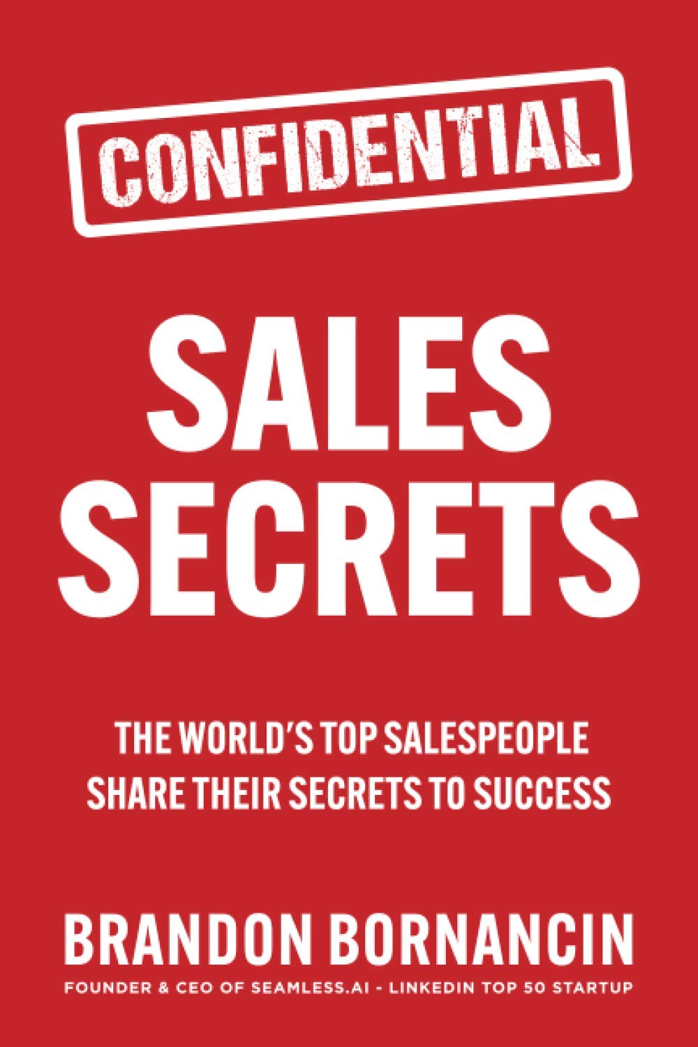 Sales Secrets: The World's Top Salespeople Share Their Secrets to Success Business, Finance & Career