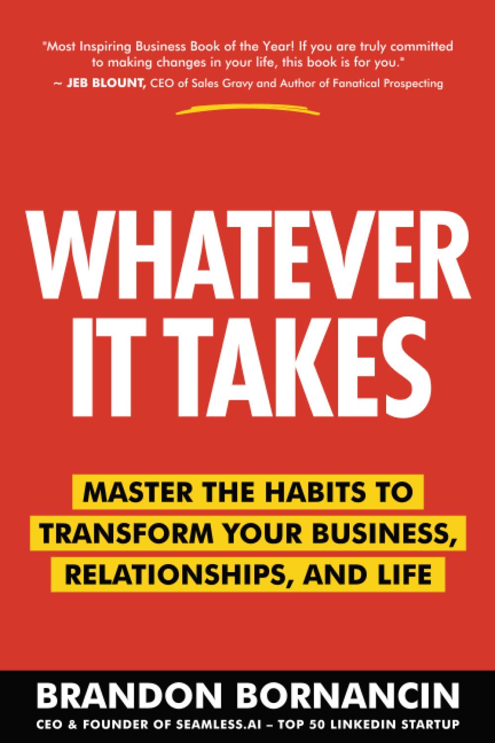 Whatever It Takes: Master the Habits to Transform Your Business, Relationships, and Life Business, Finance & Career
