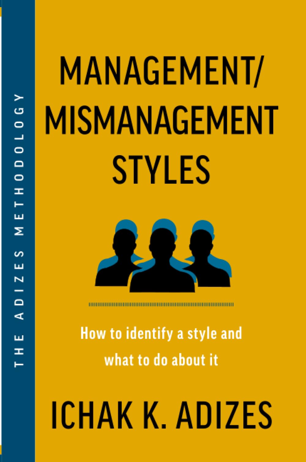 Management/Mismanagement Styles: How to Identify a Style and What to do About It Business, Finance & Career