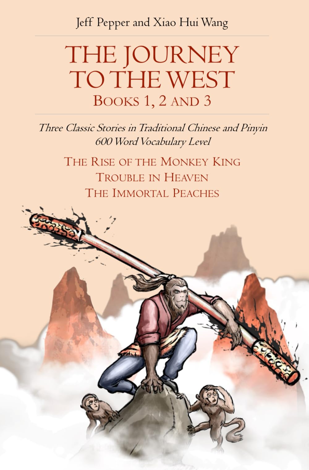 The Journey to the West, Books 1, 2 and 3: Three Classic Stories in Traditional Chinese and Pinyin, 600 Word Vocabulary Level (Journey to the West in Traditional Chinese, Band 99) Historical Fiction