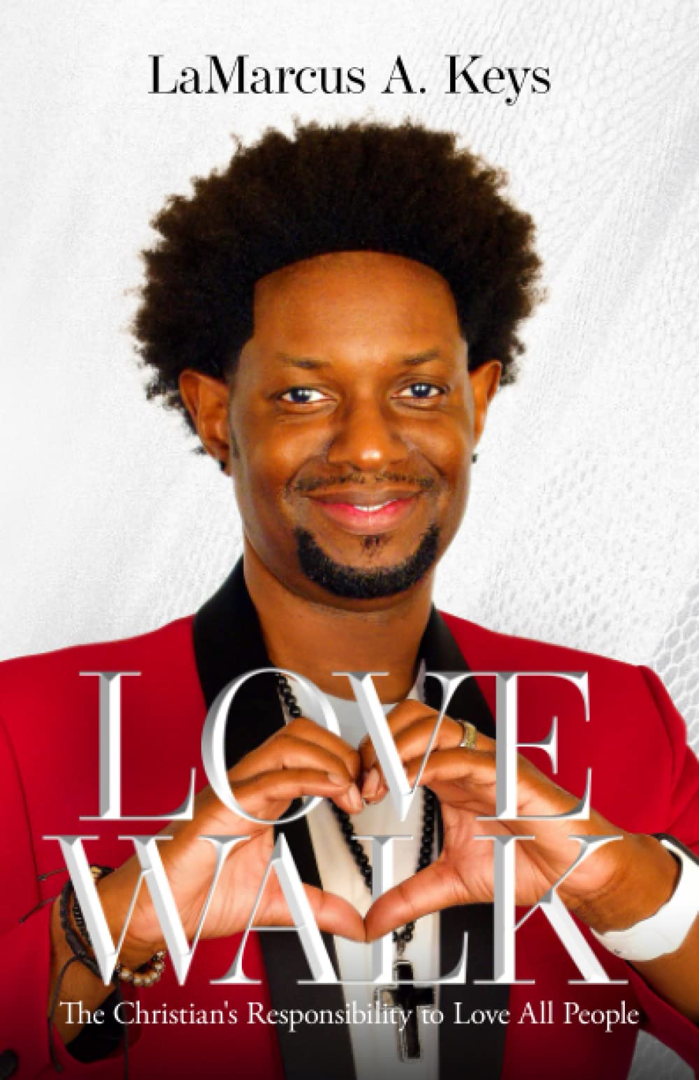Love Walk: The Christian’s Responsibility to Love All People Business, Finance & Career