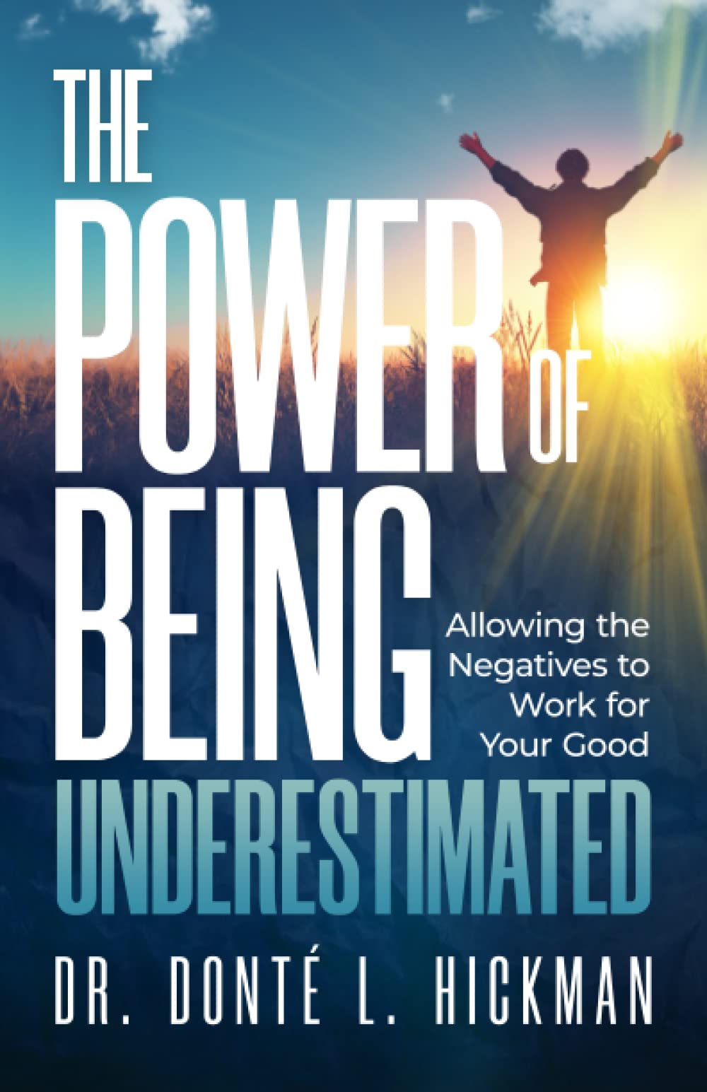 The Power of Being Underestimated: Allowing the Negatives to Work for Your Good Religion & Esotericism