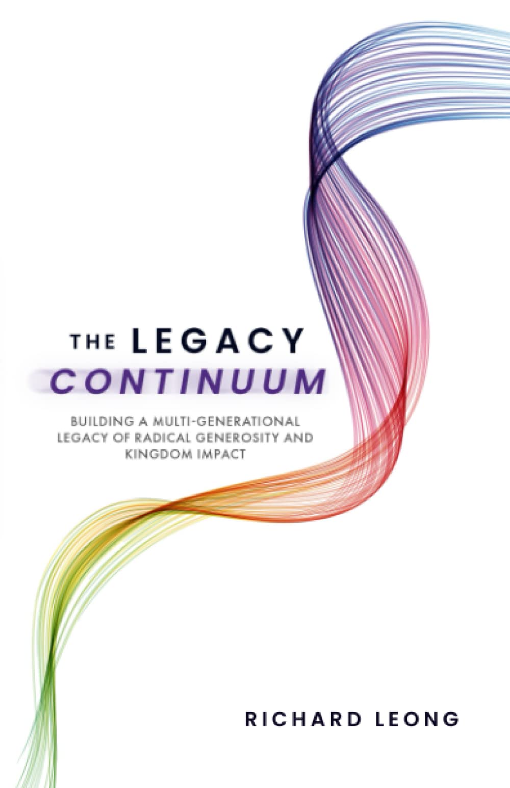 The Legacy Continuum: Building a Multi-Generational Legacy of Radical Generosity and Kingdom Impact Religion & Esotericism