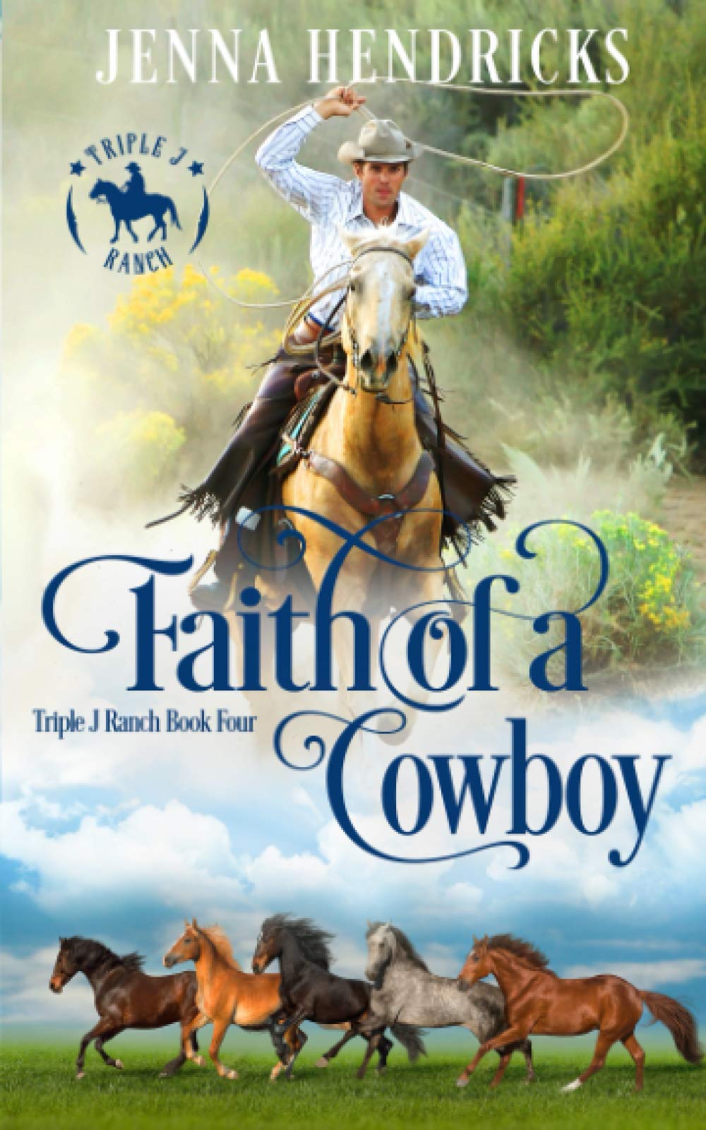 Faith of a Cowboy: Clean & Wholesome Cowboy Romance (Triple J Ranch, Band 4) Contemporary literature