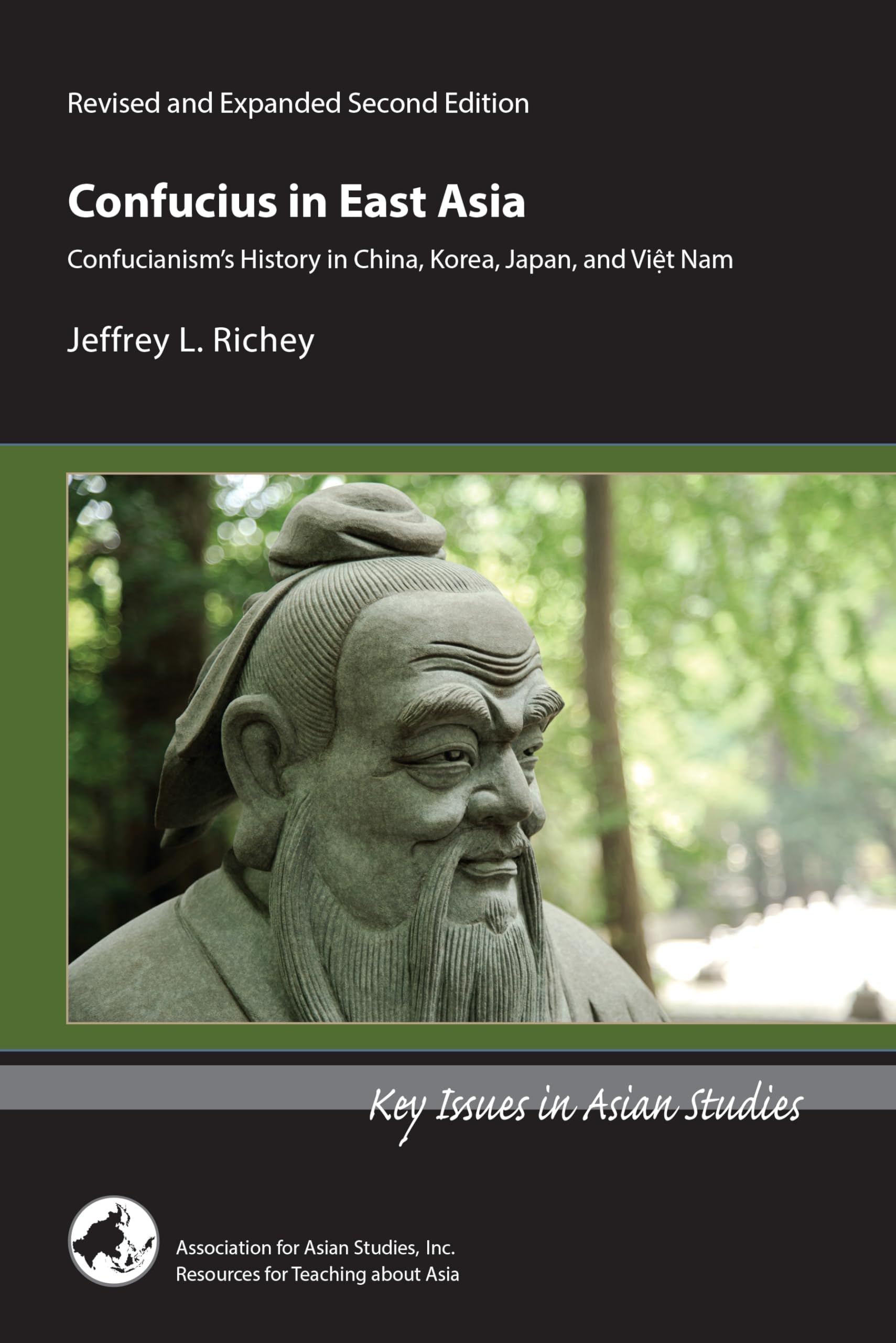 Confucius in East Asia: Confucianism’s History in China, Korea, Japan, and Viet Nam (Key Issues in Asian Studies, 13) Politics & History