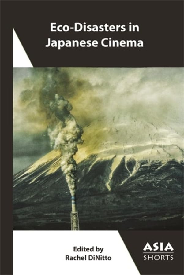 Eco-Disasters in Japanese Cinema (Asia Shorts) Media & Communication