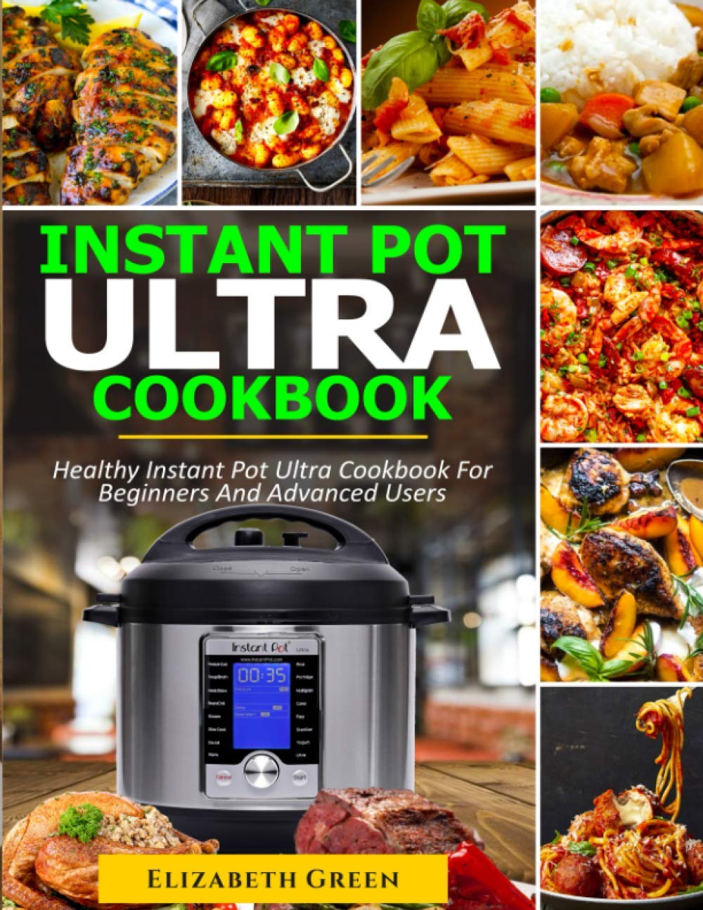 INSTANT POT ULTRA COOKBOOK: Healthy Instant Pot Ultra Recipe Book for Beginners and Advanced Users Medicine