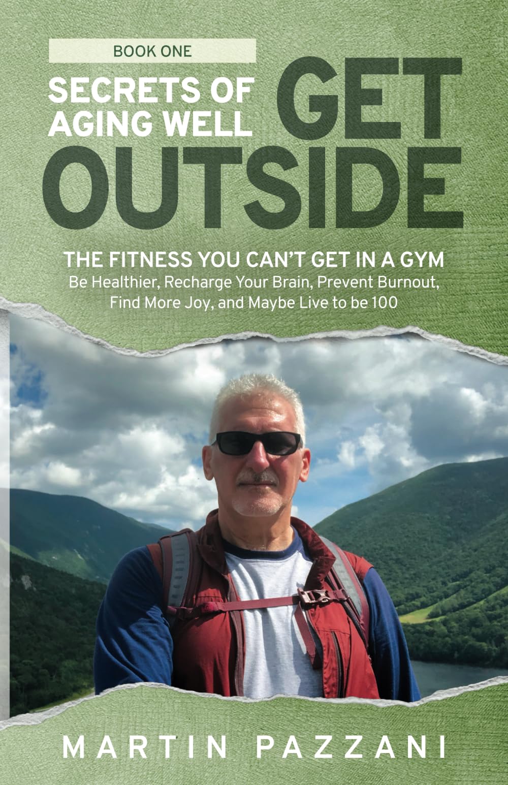 SECRETS OF AGING WELL: GET OUTSIDE: The Fitness You Can't Get in a Gym- Be Healthier, Recharge Your Brain, Prevent Burnout, Find More Joy, and Maybe Live to be 100 Health, Nutrition & Fitness