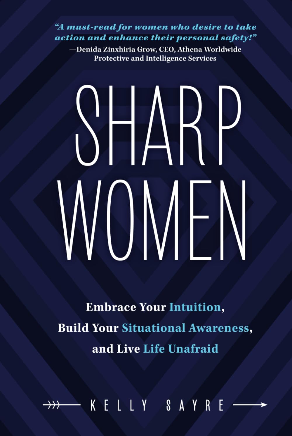 Sharp Women: Embrace Your Intuition, Build Your Situational Awareness, and Live Life Unafraid Lifestyle