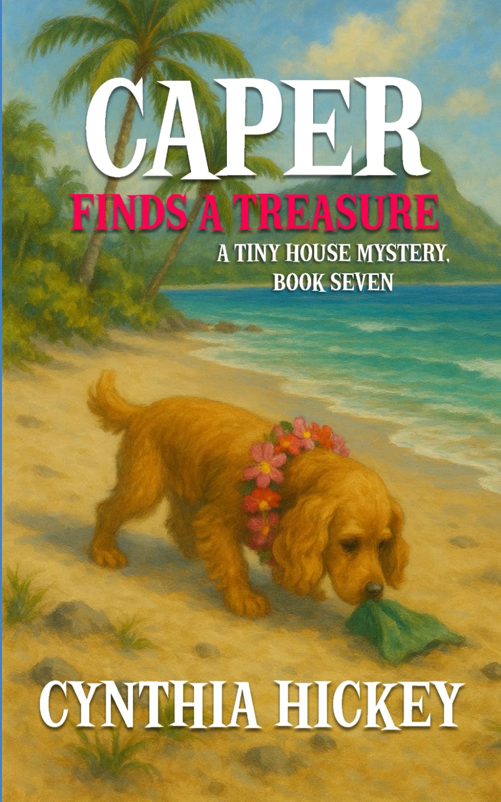 Caper Finds a Treasure (A Tiny House Mystery, Band 7) Cosy Mystery & Humour