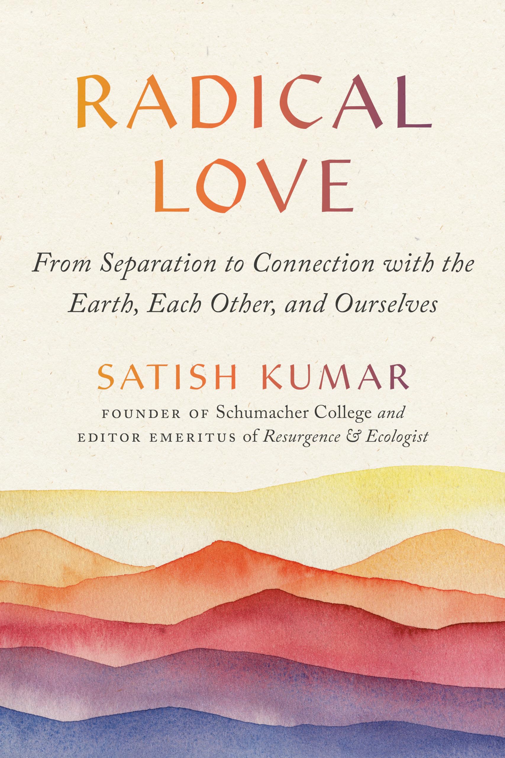 Radical Love: From Separation to Connection with the Earth, Each Other, and Ourselves Philosophy