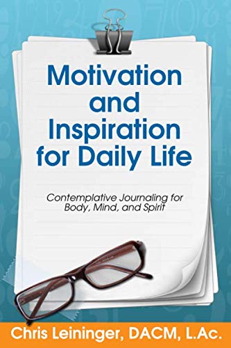 Motivation and Inspiration for Daily Life: Contemplative Journaling for Body, Mind, and Spirit Lifestyle