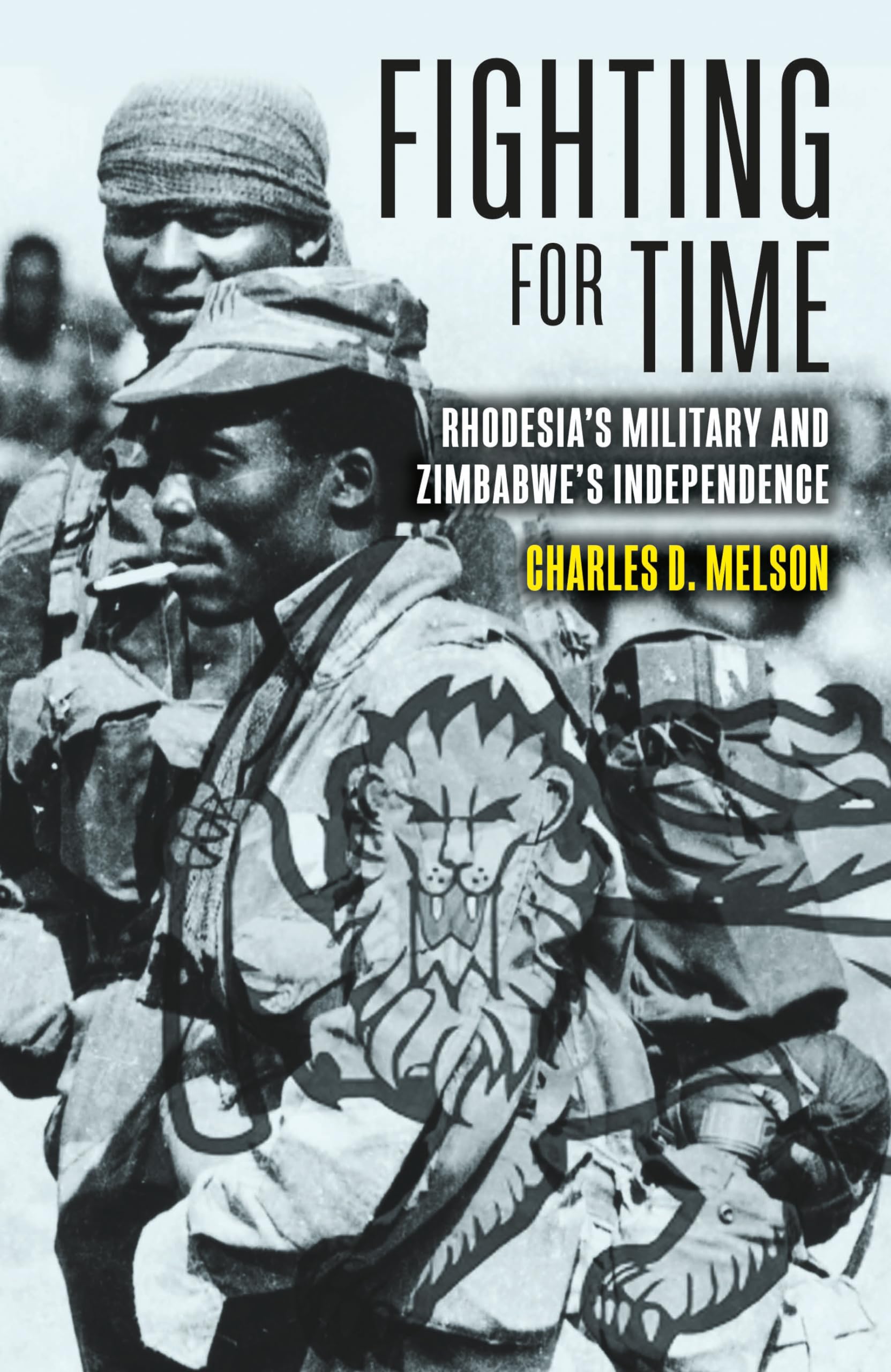 Fighting for Time: Rhodesia's Military and Zimbabwe’s Independence Social Sciences