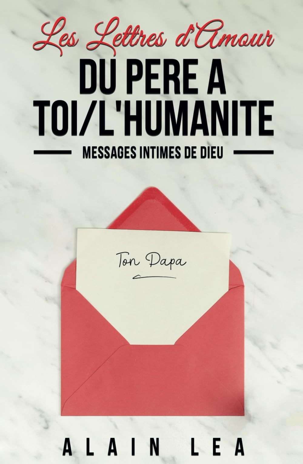 Les lettres d'amour du Père à TOI/l’humanité: MESSAGES INTIMES DE DIEU Books