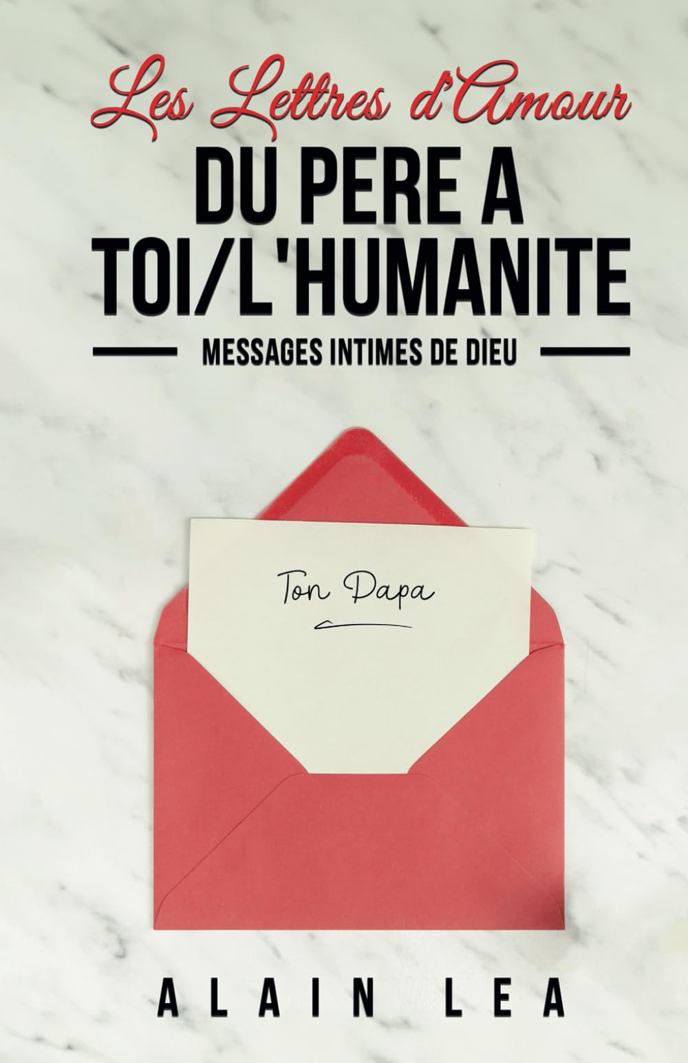 Les lettres d'amour du Père à TOI/l’humanité: MESSAGES INTIMES DE DIEU Books