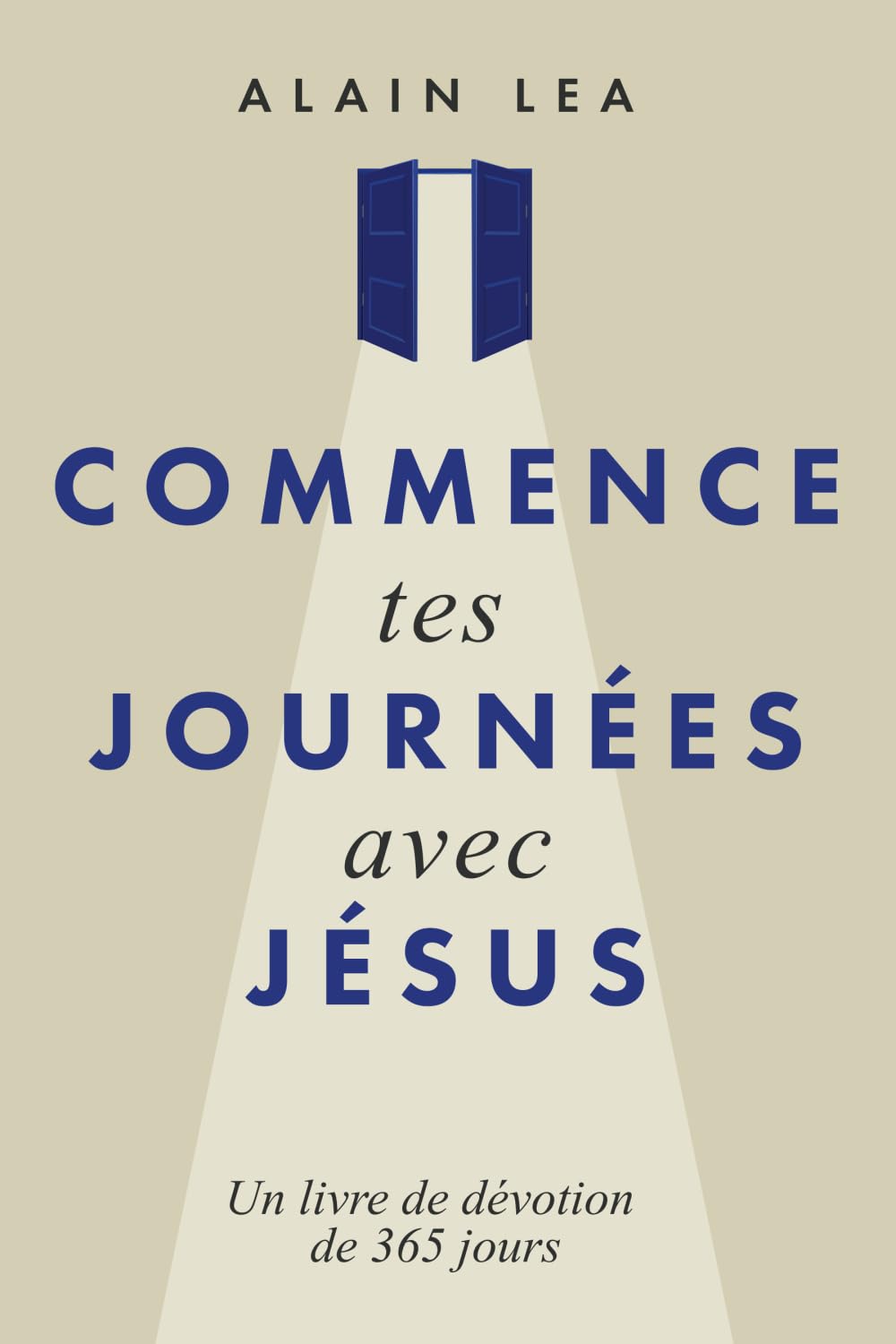 COMMENCE TES JOURNÉES AVEC JÉSUS: Un livre de dévotion de 365 jours Religion & Esotericism
