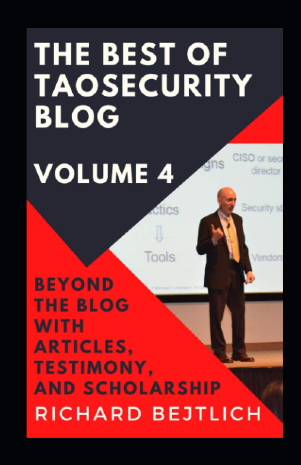The Best of TaoSecurity Blog, Volume 4: Beyond the Blog with Articles, Testimony, and Scholarship Computer Science