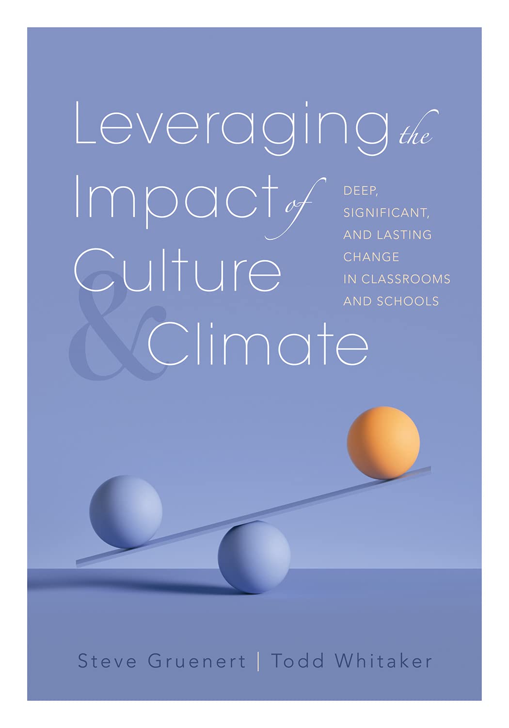 Leveraging the Impact of Culture and Climate: Deep, Significant, and Lasting Change in Classrooms and Schools Study Guides