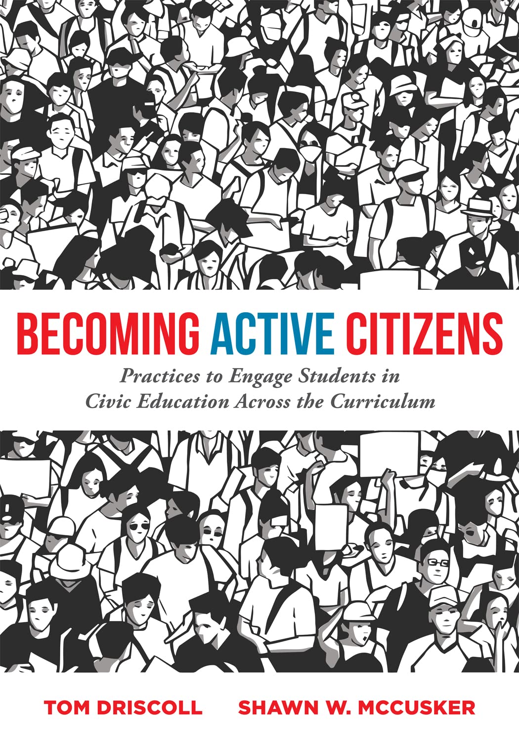 Becoming Active Citizens: Practices to Engage Students in Civic Education Across the Curriculum Education & Training