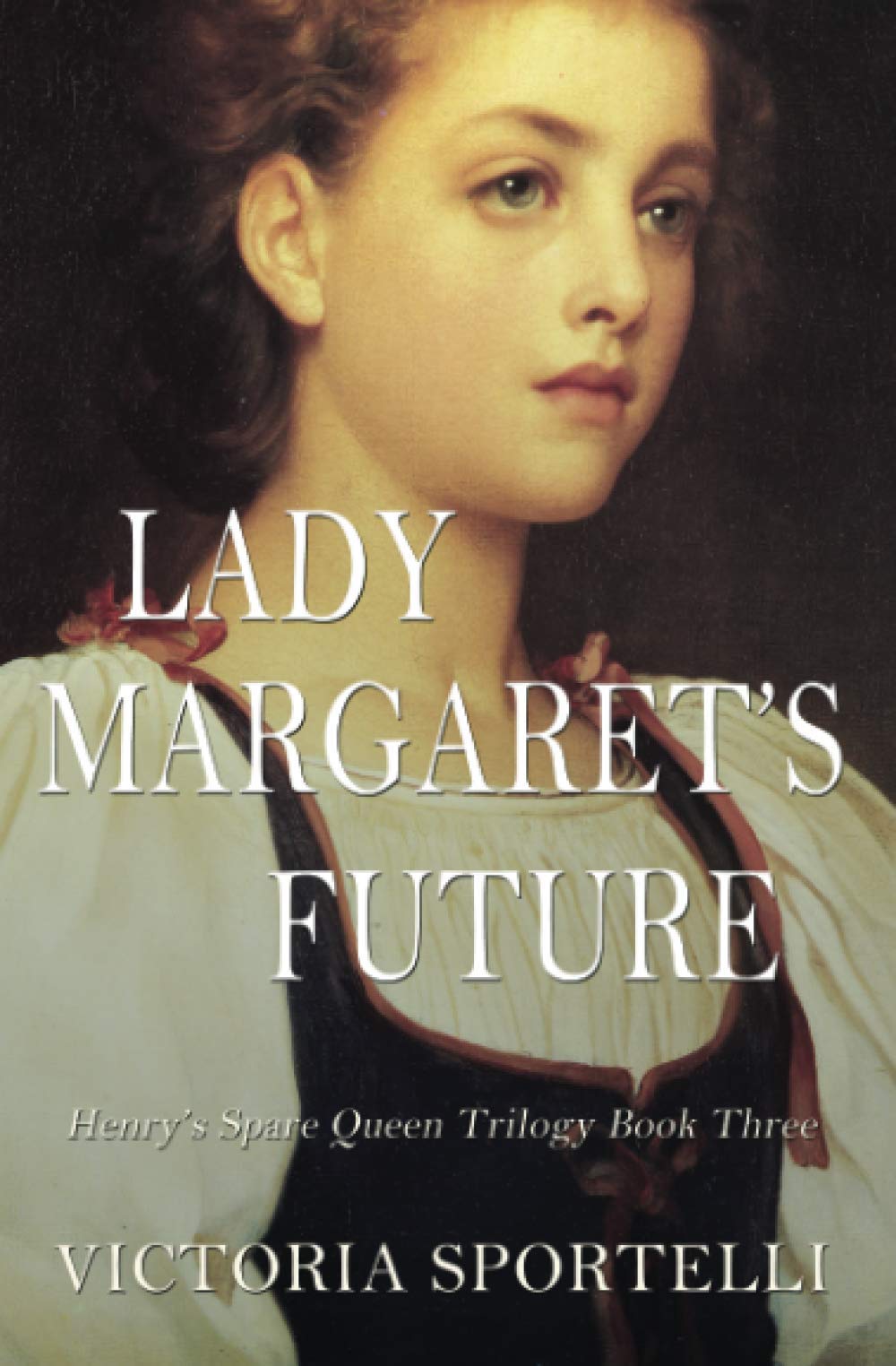 Lady Margaret's Future: Henry's Spare Queen Trilogy Book Three Historical Fiction
