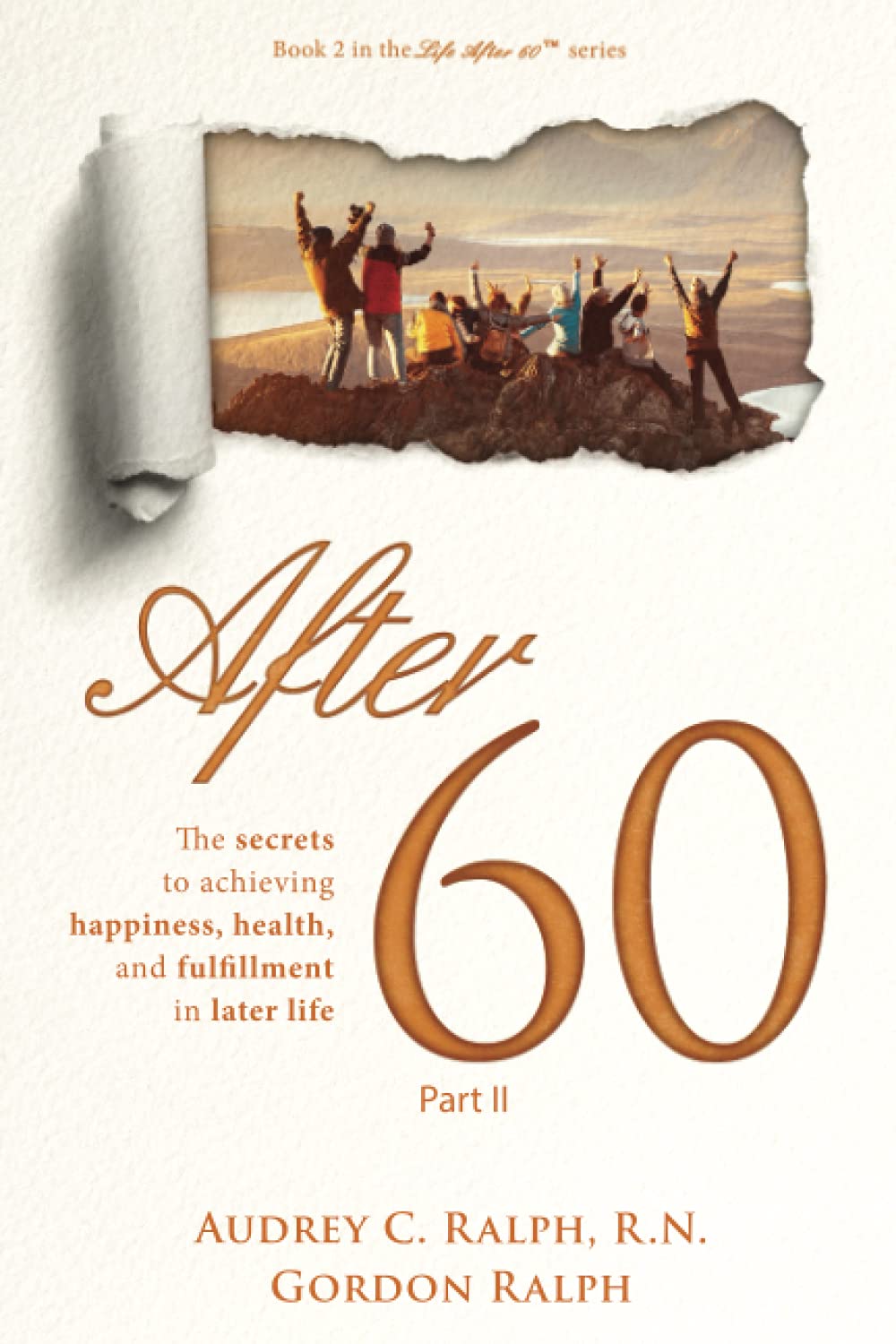 After 60: The secrets to achieving happiness, health, and fulfillment in later life – Part II (Life After 60, Band 2) Health, Nutrition & Fitness