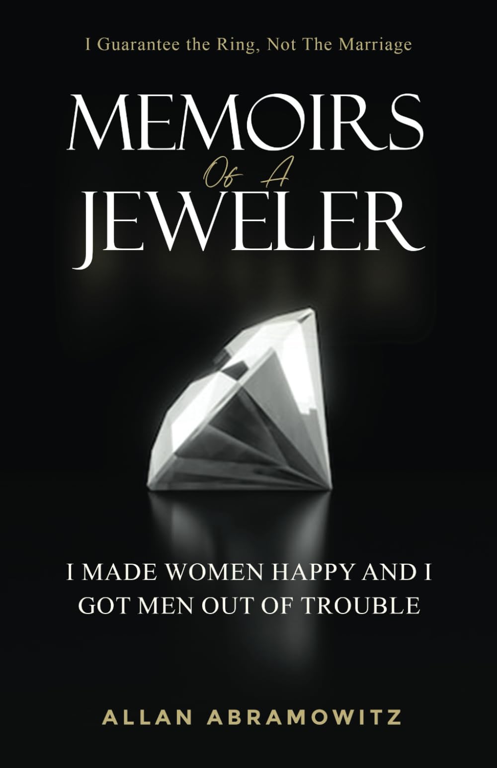 Memoirs of a Jeweler: I Made Women Happy and I Got Men out of Trouble Politics & Society Books