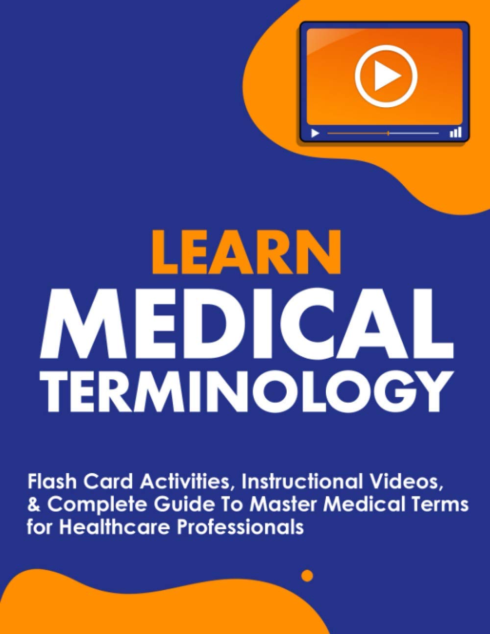 Learn Medical Terminology: Flash Card Activities, Instructional Videos, & Complete Guide To Master Medical Terms for Healthcare Professionals Medicine