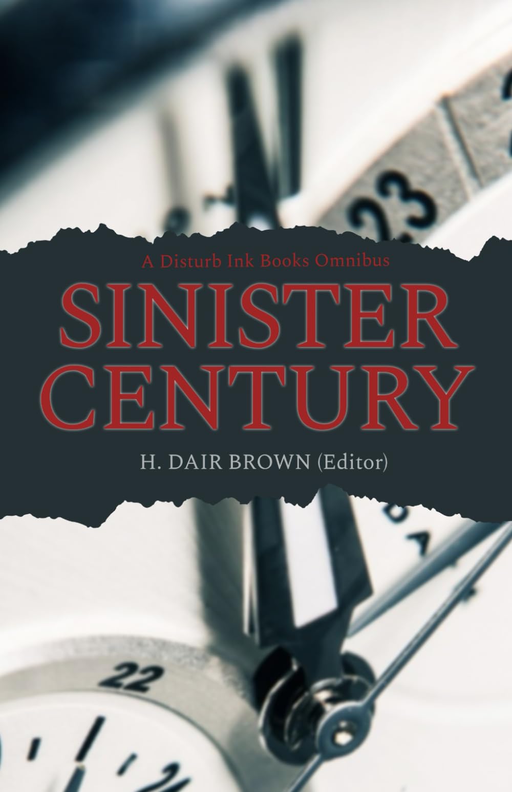 Sinister Century: A Disturb Ink Books Omnibus Contemporary literature