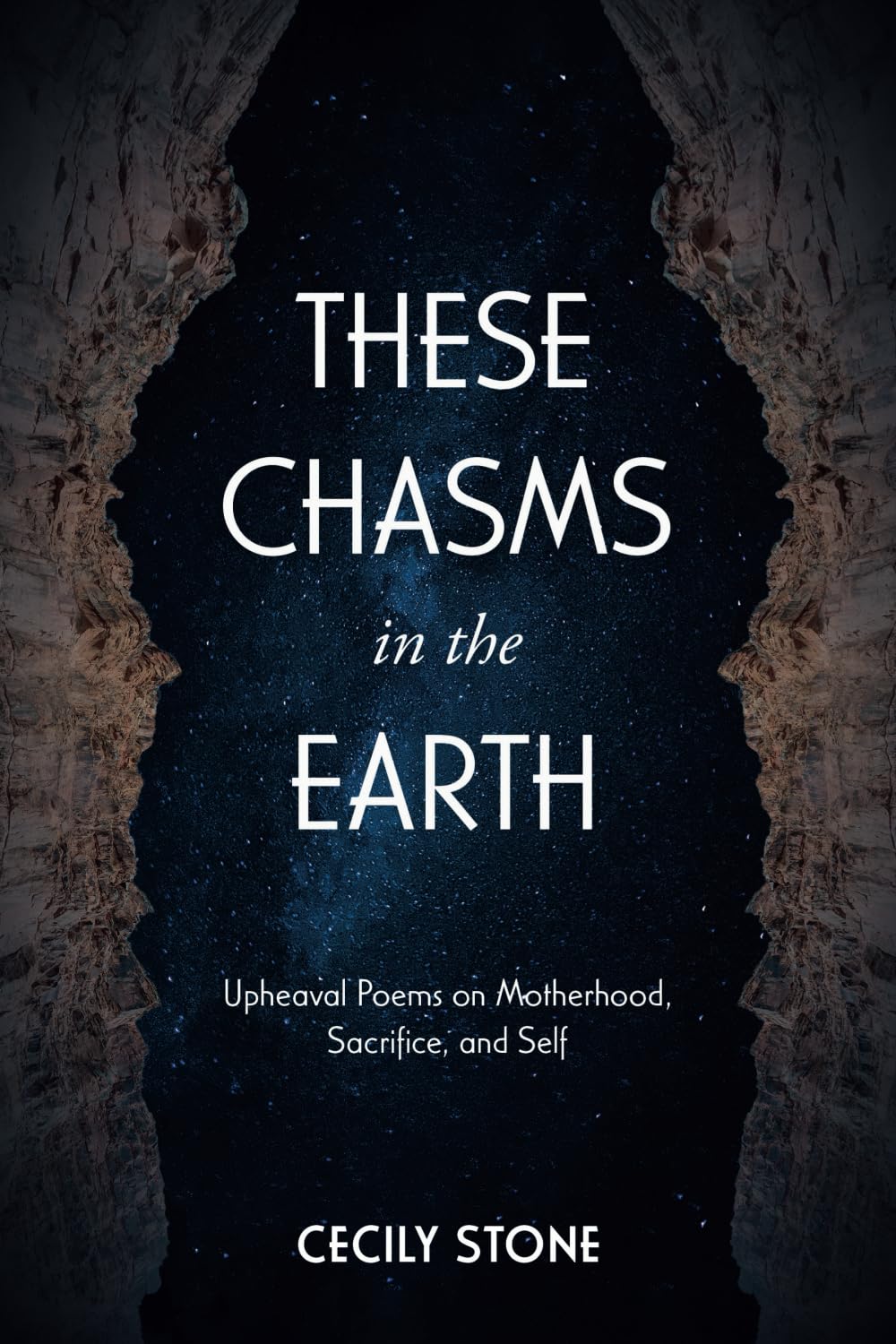 These Chasms in the Earth: Upheaval Poems on Motherhood, Sacrifice, and Self Poetry
