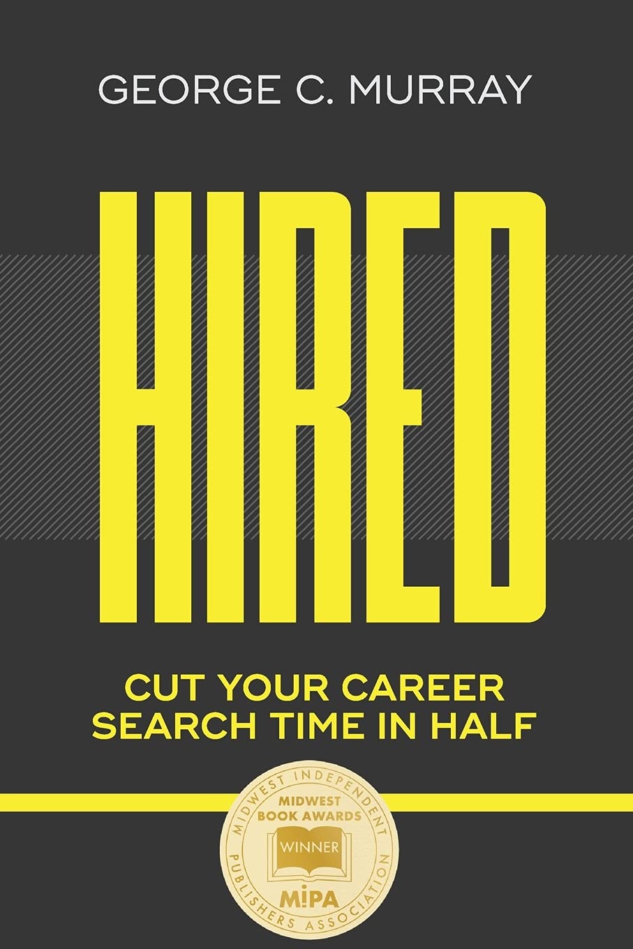 Hired: Cut Your Career Search Time in Half Business, Finance & Career